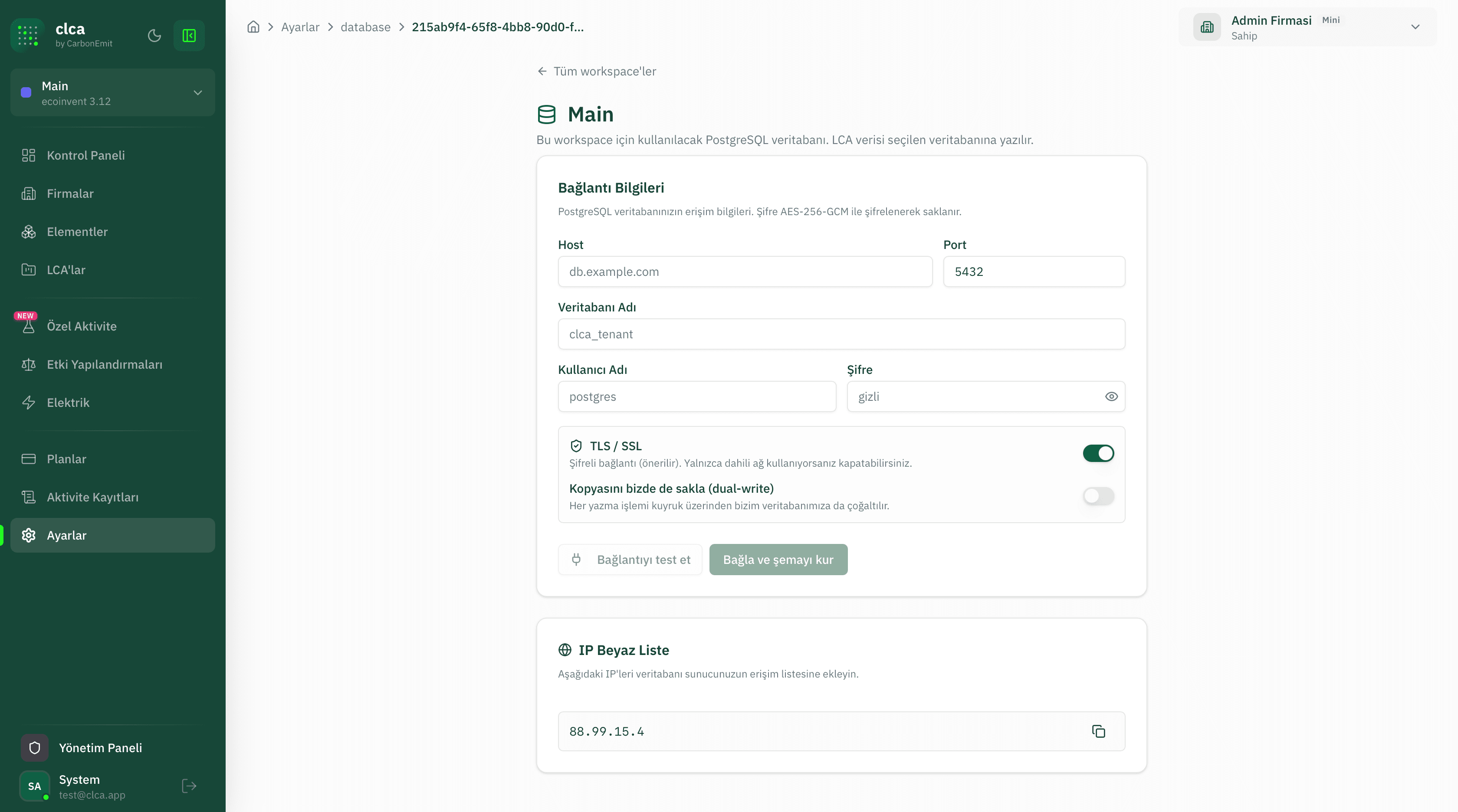 Workspace veritabanı bağlantı ekranı; host, port, veritabanı adı, kullanıcı adı ve şifre alanları, TLS/SSL ve 'kopyasını bizde de sakla (dual-write)' anahtarları, 'Bağlantıyı test et' ile 'Bağla ve şemayı kur' butonları ve IP beyaz liste